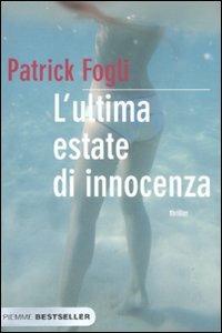 L' ultima estate di innocenza - Patrick Fogli - Libro Piemme 2008, Bestseller | Libraccio.it