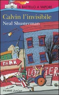 Calvin l'invisibile - Neal Shusterman - Libro Piemme 2010, Il battello a vapore. Serie rossa | Libraccio.it