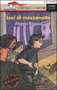 Luci di mezzanotte - Angela Ragusa - Libro Piemme 2008, Il battello a vapore. Serie arancio | Libraccio.it