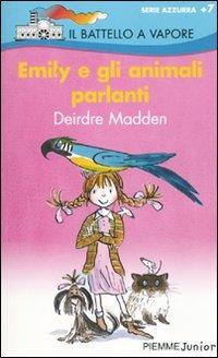Emily e gli animali parlanti - Deirdre Madden - Libro Piemme 2010, Il battello a vapore. Serie azzurra | Libraccio.it
