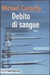 Debito di sangue - Michael Connelly - Libro Piemme 2008, Bestseller | Libraccio.it