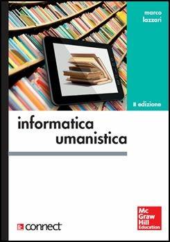 Informatica umanistica. Con Connect - Marco Lazzari - Libro McGraw-Hill Education 2014 | Libraccio.it