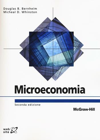 Microeconomia. Con aggiornamento online - Douglas B. Bernheim, Michael D. Whinston - Libro McGraw-Hill Education 2016, Collana di istruzione scientifica | Libraccio.it