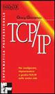 TCP/IP - Gary Govanus - Libro McGraw-Hill Education 2005, HandBook | Libraccio.it