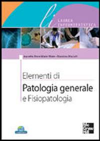 Elementi di patologia generale e fisiopatologia - Jeanette A. Maier - Libro McGraw-Hill Education 2014, Infermieristica | Libraccio.it