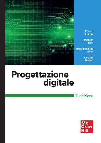 Progettazione digitale - Franco Fummi, Michele Lora, Mariagiovanna Sami - Libro McGraw-Hill Education 2023, Ingegneria | Libraccio.it