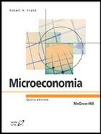 Microeconomia - Robert H. Frank - Libro McGraw-Hill Education 2007, Collana di istruzione scientifica | Libraccio.it