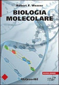 Biologia molecolare - Robert F. Weaver - Libro McGraw-Hill Education 2009, College | Libraccio.it