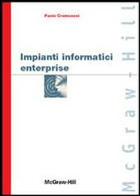 Impianti informatici enterprise - Paolo Cremonesi - Libro McGraw-Hill Education 2007 | Libraccio.it