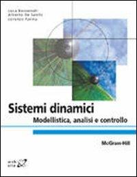 Sistemi dinamici. Modellistica, analisi e controllo - Luca Benvenuti, Alberto De Santis, Lorenzo Farina - Libro McGraw-Hill Education 2009, College | Libraccio.it