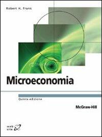 Microeconomia - Robert H. Frank - Libro McGraw-Hill Education 2010, Collana di istruzione scientifica | Libraccio.it