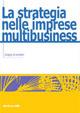 Le strategie nelle imprese multibusiness - Giorgio Invernizzi - Libro McGraw-Hill Education 2011, Aziendale | Libraccio.it