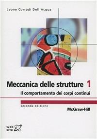 Meccanica delle strutture. Vol. 1: Il comportamento dei corpi continui. - Leone Corradi Dell'Acqua - Libro McGraw-Hill Education 2010, College | Libraccio.it