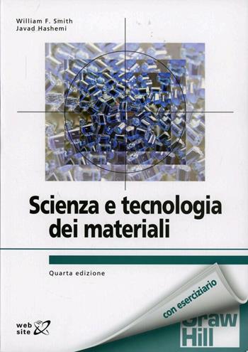 Scienza e tecnologia dei materiali - William F. Smith, Javad Hashemi - Libro McGraw-Hill Education 2012, College | Libraccio.it