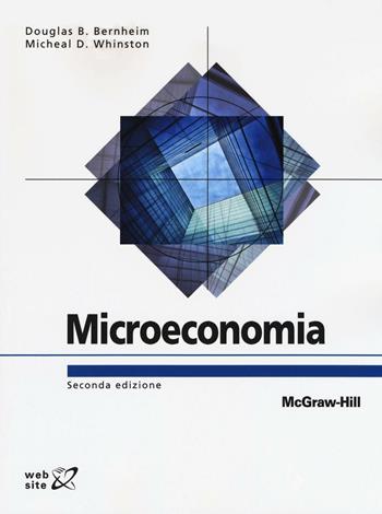 Microeconomia - Douglas B. Bernheim, Michael D. Whinston - Libro McGraw-Hill Education 2013, Collana di istruzione scientifica | Libraccio.it