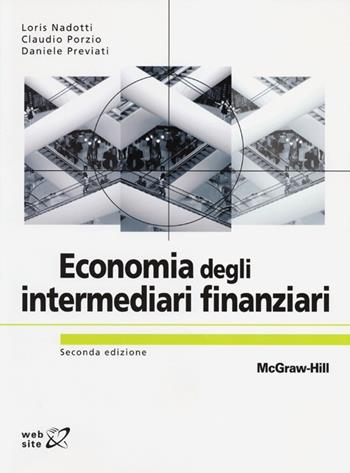 Economia degli intermediari finanziari - Loris Nadotti, Claudio Porzio, Daniele Previati - Libro McGraw-Hill Education 2013, Collana di istruzione scientifica | Libraccio.it