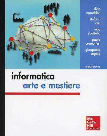 Informatica: arte e mestiere  - Libro McGraw-Hill Education 2014, College | Libraccio.it