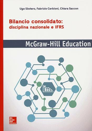 Bilancio consolidato: disciplina nazionale e IFRS - Fabrizio Cerbioni, Chiara Saccon - Libro McGraw-Hill Education 2016 | Libraccio.it
