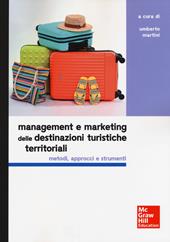 Management e marketing delle destinazioni turistiche territoriali. Metodi, approcci e strumenti