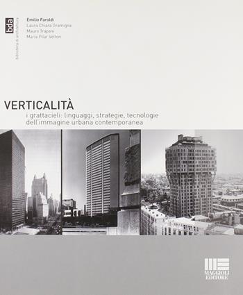 Verticalità. I grattacieli: linguaggi, strategie, tecnologie dell'immagine urbana contemporanea  - Libro Maggioli Editore 2008, Biblioteca di architettura | Libraccio.it