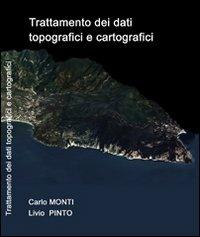 Trattamento dei dati topografici e cartografici - Carlo Monti, Livio Pinto - Libro Maggioli Editore 2008, Politecnica | Libraccio.it