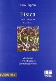 Fisica per l'università - Ezio Puppin - Libro Maggioli Editore 2010, Politecnica | Libraccio.it