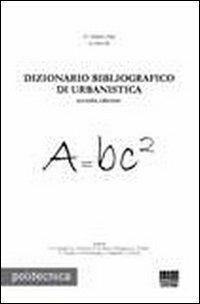 Dizionario bibliografico di urbanistica - G. Matteo Mai - Libro Maggioli Editore 2010, Politecnica | Libraccio.it