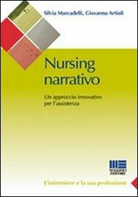 Nursing narrativo. Un approccio innovativo per l'assistenza - Giovanna Artioli, Silvia Marcadelli - Libro Maggioli Editore 2010, Sociale & sanità | Libraccio.it