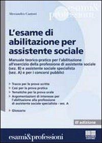 L' esame di abilitazione per assistente sociale - Alessandra Cantori - Libro Maggioli Editore 2011, Esami & professioni | Libraccio.it