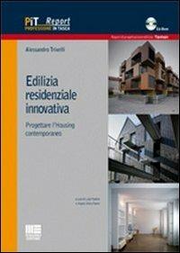 Edilizia residenziale innovativa. Progettare l'housing contemporaneo. Con CD-ROM - Alessandro Trivelli - Libro Maggioli Editore 2011, Professione in tasca | Libraccio.it