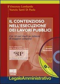 Il contenzioso nell'esecuzione dei lavori pubblici. Con CD-ROM - Nunzio Santi Di Paola, Vincenzo Lombardo - Libro Maggioli Editore 2011, Legale | Libraccio.it