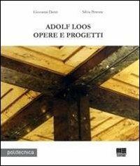 Adolf Loos. Opere e progetti - Giovanni Denti, Silvia Peirone - Libro Maggioli Editore 2011, Politecnica | Libraccio.it