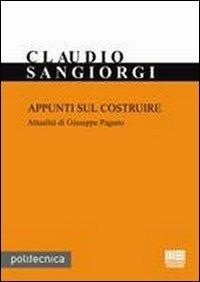 Appunti sul costruire. Attualità di Giuseppe Pagano - Claudio Sangiorgi - Libro Maggioli Editore 2011, Politecnica | Libraccio.it