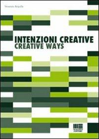 Intenzioni creative-Creative ways. Ediz. bilingue - Venanzio Arquilla - Libro Maggioli Editore 2011, Politecnica | Libraccio.it