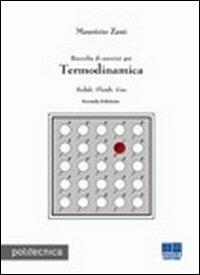 Raccolta di esercizi per termodinamica. Solidi, fluidi, gas - Maurizio Zani - Libro Maggioli Editore 2012, Politecnica | Libraccio.it
