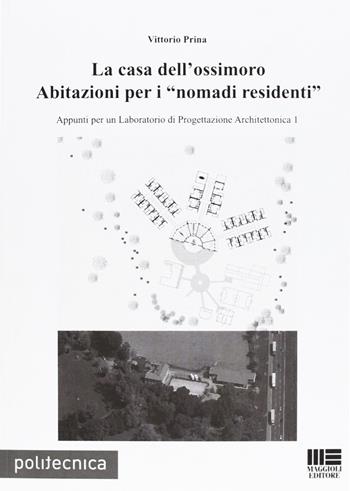 La casa dell'ossimoro - Vittorio Prina - Libro Maggioli Editore 2012, Politecnica | Libraccio.it