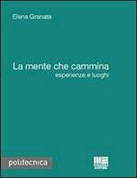 La mente che cammina - Elena Granata - Libro Maggioli Editore 2012, Politecnica | Libraccio.it