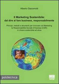 Il marketing sostenibile - Alberto Giacometti - Libro Maggioli Editore 2013, Politecnica | Libraccio.it