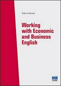 Working with economics and business english - Robin Anderson - Libro Maggioli Editore 2012 | Libraccio.it