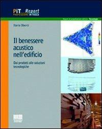 Il benessere acustico nell'edificio. Dai prodotti alle soluzioni tecnologiche - Ilaria Oberti - Libro Maggioli Editore 2011, Professione in tasca. Report | Libraccio.it