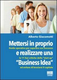Mettersi in proprio e realizzare una «business idea» - Alberto Giacomotti - Libro Maggioli Editore 2011, I fuori collana | Libraccio.it