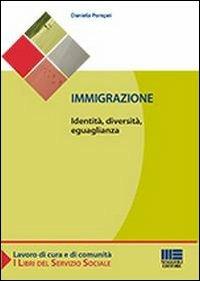 Immigrazione. Identità, diversità, eguaglianza - Daniela Pompei - Libro Maggioli Editore 2012, Sociale & sanità | Libraccio.it