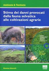 Stima dei danni provocati dalla fauna selvatica alle coltivazioni agrarie. Con CD-ROM