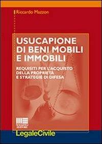 Usucapione di beni mobili e immobili - Riccardo Mazzon - Libro Maggioli Editore 2013, Legale | Libraccio.it