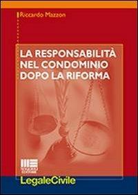 La responsabilità nel condominio dopo la riforma - Riccardo Mazzon - Libro Maggioli Editore 2013, Legale | Libraccio.it
