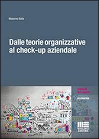 Dalle teorie organizzative al check-up aziendale - Massimo Saita - Libro Maggioli Editore 2014, Manuali del sapere | Libraccio.it