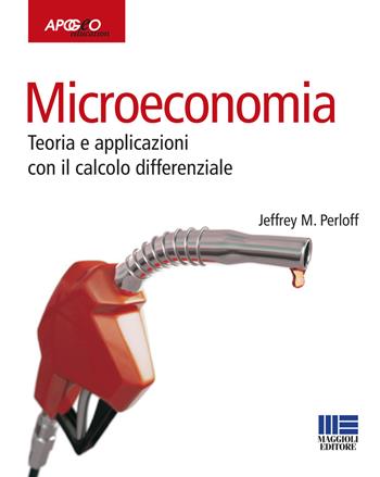 Microeconomia - Jeffrey M. Perloff - Libro Apogeo Education 2009, Idee e strumenti | Libraccio.it