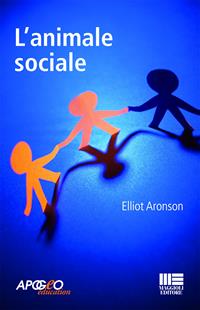 L' animale sociale - Elliot Aronson - Libro Apogeo Education 2006, PerCorsi di studio | Libraccio.it