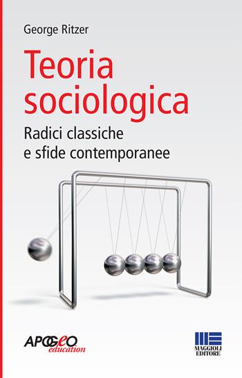 Teoria sociologica - George Ritzer - Libro Apogeo Education 2012, PerCorsi di studio | Libraccio.it