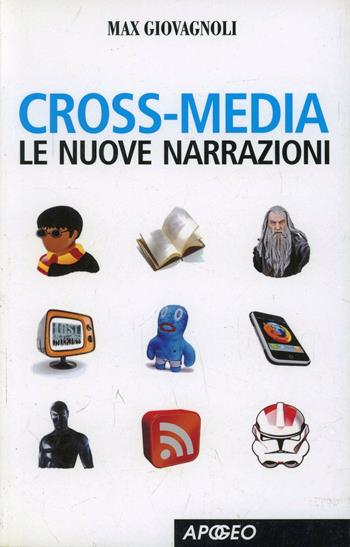 Cross-media. Le nuove narrazioni - Max Giovagnoli - Libro Apogeo Education 2009, Saggi | Libraccio.it